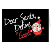 Dear Santa Define Good Greeting Card