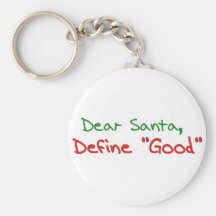 Dear Santa, Define Good Key Chains