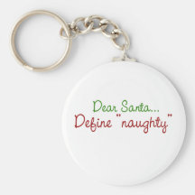 Dear Santa Define Naughty Key Chains