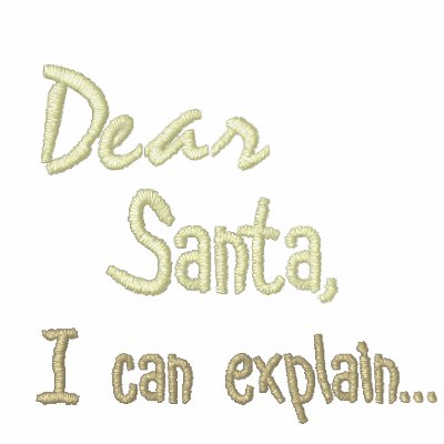 Dear Santa, I can explain... Embroidered Shirt by EmbroideredGifts4You