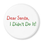Dear Santa, I Didn't Do It Fridge Magnet