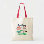 dear santa I want it ALL Bag