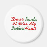 Dear Santa It Was My Brothers Fault Fridge Magnets