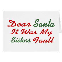 Dear Santa It Was My Sisters Fault Cards