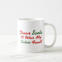 Dear Santa It Was My Sisters Fault Mugs
