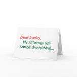 Dear Santa My Attorney Will Explain Greeting Cards