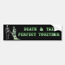 Death and Taxes Perfect Together Bumper Sticker