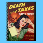 DEATH AND TAXES - Tax Day Humor - Spiral Notebook notebooks