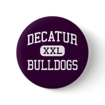 Decatur - Bulldogs - High School - Decatur Georgia Pinback Buttons