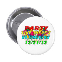 December 21, 2012 - End Of The World Buttons
