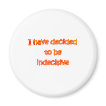 Decided To Be Indecisive Refrigerator Magnet