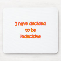 Decided To Be Indecisive Mouse Pads