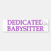 Dedicated Babysitter Bumper Sticker