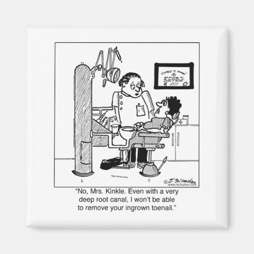 Deep Root Canal To Remove Ingrown Toenail? Fridge Magnets