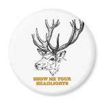 Deer Show Me Your Headlights Magnet
