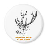 Deer Show Me Your Headlights Refrigerator Magnet