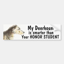 Deerhound  smarter than your honor student - funny bumper sticker