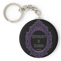 Deformity is Daring Key Chains