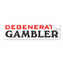 Degenerate Gambler