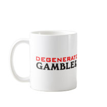 Degenerate Gambler Coffee Mug