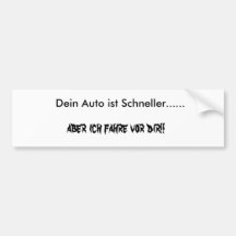 Dein Auto ist Schneller......, aber ich fahre v... Auto Aufkleber