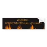 DELIVERED...WITHOUT EVEN THE SMELL OF SMO... BUMPER STICKERS