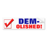 DEM-OLISHED! bumper stickers