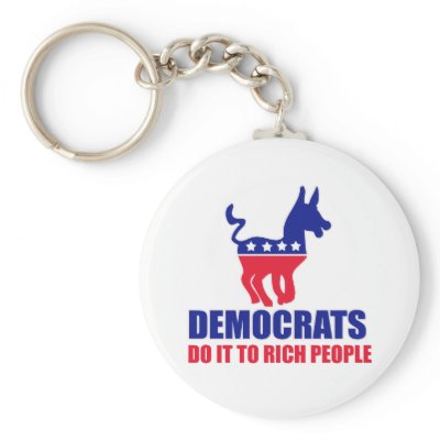 Democats do it to rich people keychain by choice2008