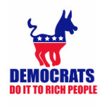 Democats do it to rich people t-shirts