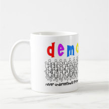 Democracy, who needs it? mugs
