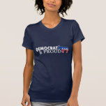 Democrat and Proud T Shirt
