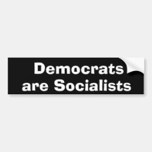 Democrats Are Socialists! Bumper Stickers