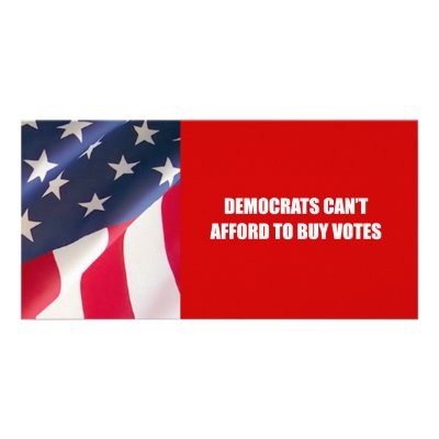 Democrats can't afford to buy votes photo greeting card by AntiRepublican