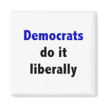 Democrats do it liberally Magnet
