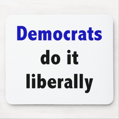Democrats do it liberally Mousepad by towalj