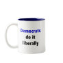Democrats do it liberally Mug