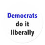 Democrats do it liberally Sticker