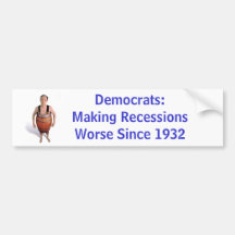 Democrats: Making Recessions Worse Since 1932 Bumper Stickers