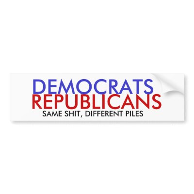 DEMOCRATS, REPUBLICANS, SAME SHIT, DIFFERENT PILES BUMPER STICKER by DownMemoryLane