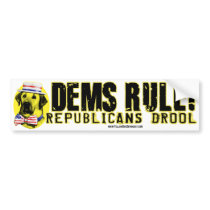 Democrats Rule. Republicans Drool Bumper Sticker 