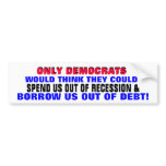 DEMOCRATS SPENDING / BORROWING US OUT OF DEBT??