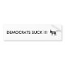 DEMOCRATS SUCK !!! BUMPER STICKER