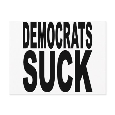 Democrats Suck Post Cards by MyShirtSucks