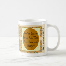Demotivational Mugs_YoureGonnaBurn