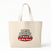 Dental Assistant...Big Deal Tote Bags