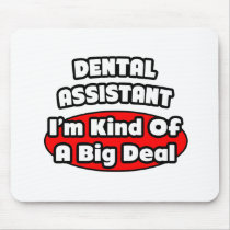 Dental Assistant...Big Deal