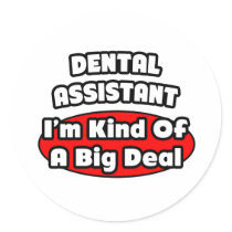 Dental Assistant...Big Deal