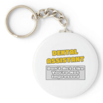 Dental Assistant .. You're Impressed
