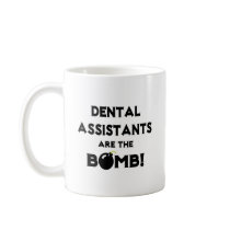 Dental Assistants Are The Bomb! Coffee Mugs
