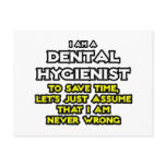 Dental Hygienist...Assume I Am Never Wrong